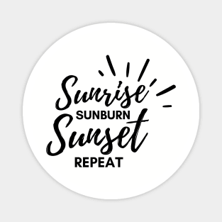 SUNRISE SUNBURN SUNSET REPEAT Magnet